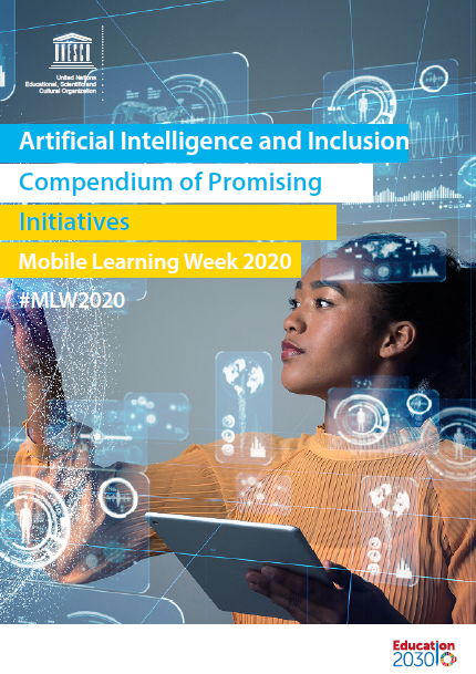 Artificial Intelligence and Inclusion: Compendium of Promising Initiatives - prepared for UNESCO's Mobile Learning Week by JET Artificial Intelligence and Inclusion: Compendium of Promising Initiatives - prepared for UNESCO's Mobile Learning Week by JET
