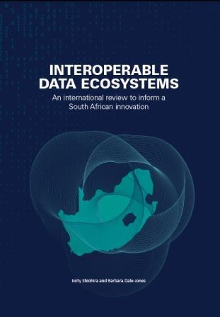 New publication: Interoperable Data Ecosystems: An international review to inform a South African innovation New publication: Interoperable Data Ecosystems: An international review to inform a South African innovation