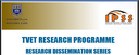 INVITATION: DHET's TVET RESEARCH PROGRAMME RESEARCH DISSEMINATION SERIES: Webinar 1 INVITATION: DHET's TVET RESEARCH PROGRAMME RESEARCH DISSEMINATION SERIES: Webinar 1