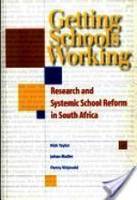 Getting schools working: Research and systemic school reform in South Africa